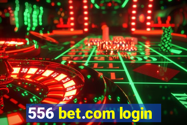 556 bet.com login